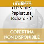 (LP Vinile) Papiercuts, Richard - If vinile