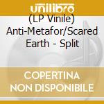 (LP Vinile) Anti-Metafor/Scared Earth - Split vinile