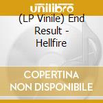 (LP Vinile) End Result - Hellfire vinile