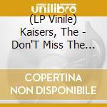 (LP Vinile) Kaisers, The - Don'T Miss The Monkey Train lp vinile