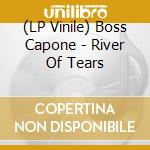 (LP Vinile) Boss Capone - River Of Tears vinile
