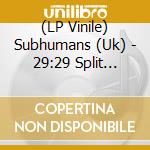 (LP Vinile) Subhumans (Uk) - 29:29 Split Vision (Red) lp vinile