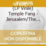 (LP Vinile) Temple Fang - Jerusalem/The Bridge vinile