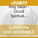 King Satan - Occult Spiritual Anarchy cd