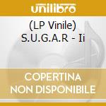 (LP Vinile) S.U.G.A.R - Ii vinile
