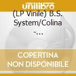 (LP Vinile) B.S. System/Colina - Splitseveninchofdeath vinile