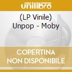 (LP Vinile) Unpop - Moby vinile