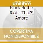 Black Bottle Riot - That'S Amore cd