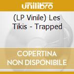 (LP Vinile) Les Tikis - Trapped vinile