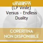 (LP Vinile) Versus - Endless Duality vinile