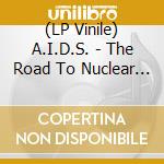 (LP Vinile) A.I.D.S. - The Road To Nuclear Holocaust (Green) vinile