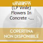 (LP Vinile) Flowers In Concrete - Flowers In Concrete vinile