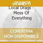 Local Drags - Mess Of Everything cd