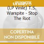 (LP Vinile) T.S. Warspite - Stop The Riot vinile