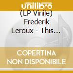 (LP Vinile) Frederik Leroux - This Here Empty Room (10') vinile