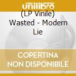 (LP Vinile) Wasted - Modern Lie vinile