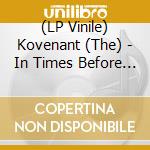 (LP Vinile) Kovenant (The) - In Times Before The Light (Glacier Galaxy Vinyl) lp vinile