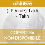 (LP Vinile) Takh - Takh vinile