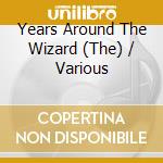 Years Around The Wizard (The) / Various cd