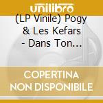 (LP Vinile) Pogy & Les Kefars - Dans Ton Retro vinile