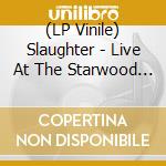 (LP Vinile) Slaughter - Live At The Starwood Club Toronto 1 vinile