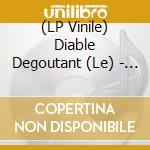 (LP Vinile) Diable Degoutant (Le) - Fleur De Chagrin vinile