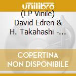 (LP Vinile) David Edren & H. Takahashi - Flow lp vinile