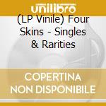 (LP Vinile) Four Skins - Singles & Rarities lp vinile