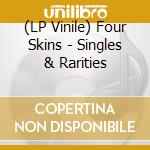 (LP Vinile) Four Skins - Singles & Rarities vinile