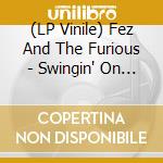 (LP Vinile) Fez And The Furious - Swingin' On Quicksand vinile