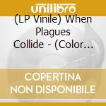 (LP Vinile) When Plagues Collide - (Color 4)The Unbiblical Paradigm vinile