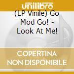 (LP Vinile) Go Mod Go! - Look At Me! lp vinile