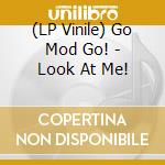 (LP Vinile) Go Mod Go! - Look At Me! vinile
