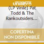 (LP Vinile) Pat Todd & The Rankoutsiders - Blues, Soul & Rock And Roll lp vinile