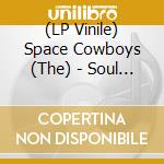 (LP Vinile) Space Cowboys (The) - Soul Abduction vinile