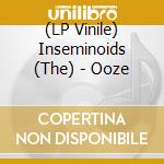 (LP Vinile) Inseminoids (The) - Ooze vinile