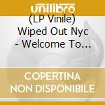 (LP Vinile) Wiped Out Nyc - Welcome To Fear City vinile