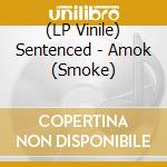 (LP Vinile) Sentenced - Amok (Smoke) lp vinile