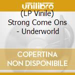 (LP Vinile) Strong Come Ons - Underworld vinile