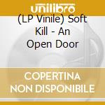 (LP Vinile) Soft Kill - An Open Door vinile