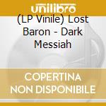 (LP Vinile) Lost Baron - Dark Messiah vinile