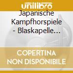 Japanische Kampfhorspiele - Blaskapelle Burgermeister Bratworst, Bier.... cd musicale
