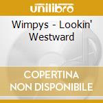 Wimpys - Lookin' Westward cd