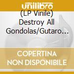 (LP Vinile) Destroy All Gondolas/Gutaro Kyo - Split vinile