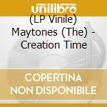 (LP Vinile) Maytones (The) - Creation Time vinile