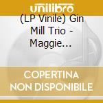 (LP Vinile) Gin Mill Trio - Maggie Campbell Blues (7') vinile