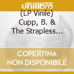 (LP Vinile) Cupp, B. & The Strapless Trio - Gonna Shake This Shack Tonight (7') vinile
