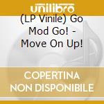 (LP Vinile) Go Mod Go! - Move On Up! lp vinile