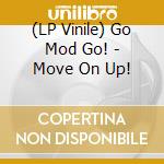 (LP Vinile) Go Mod Go! - Move On Up! vinile