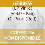 (LP Vinile) Sc-60 - King Of Punk (Red) lp vinile